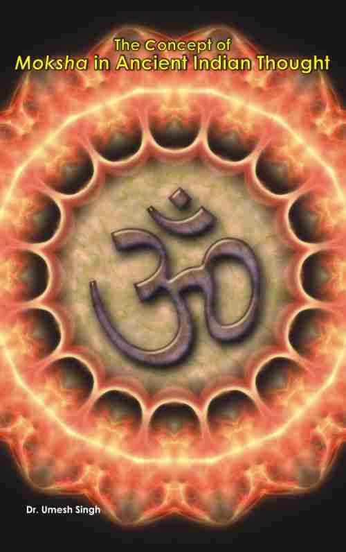 THE CONCEPT OF MOKSHA IN ANCIENT INDIAN THOUGHT