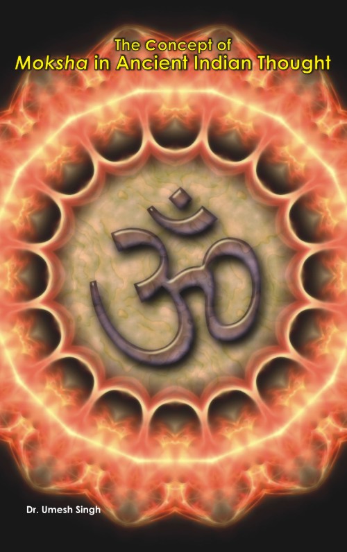 THE CONCEPT OF MOKSHA IN ANCIENT INDIAN THOUGHT